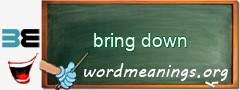 WordMeaning blackboard for bring down